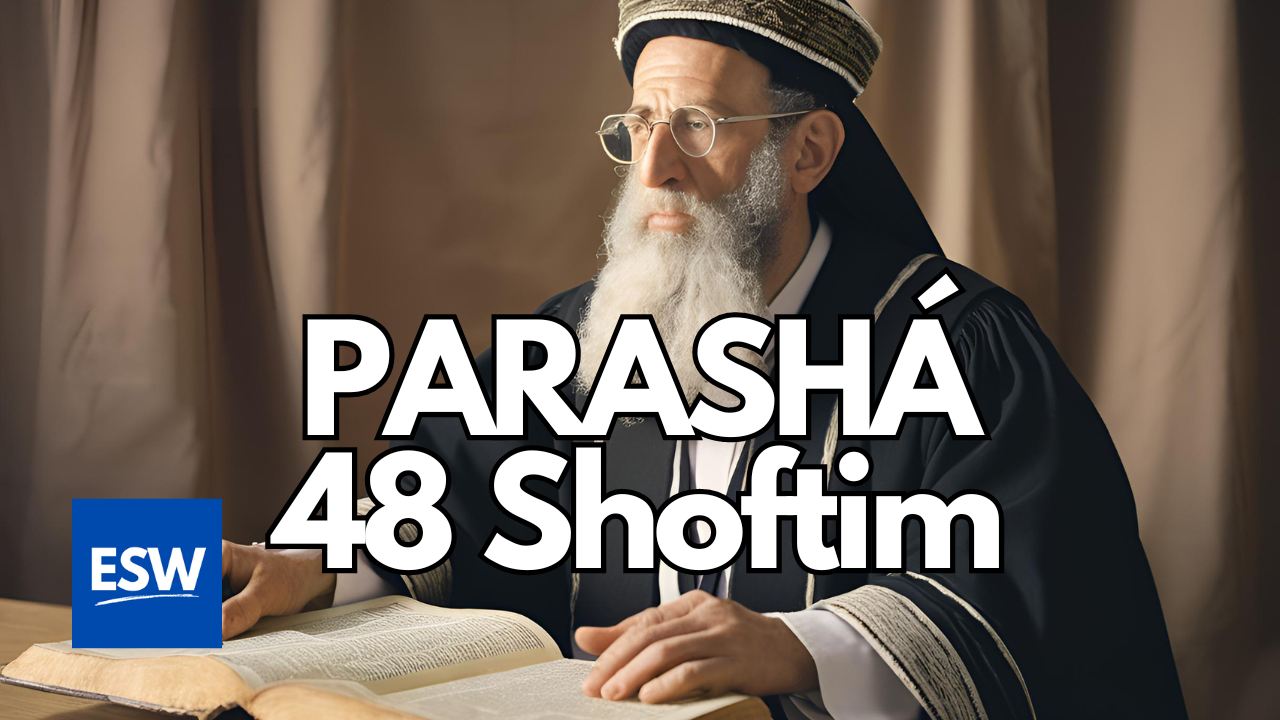 PR48: Parashá 48 Shoftim – Jueces