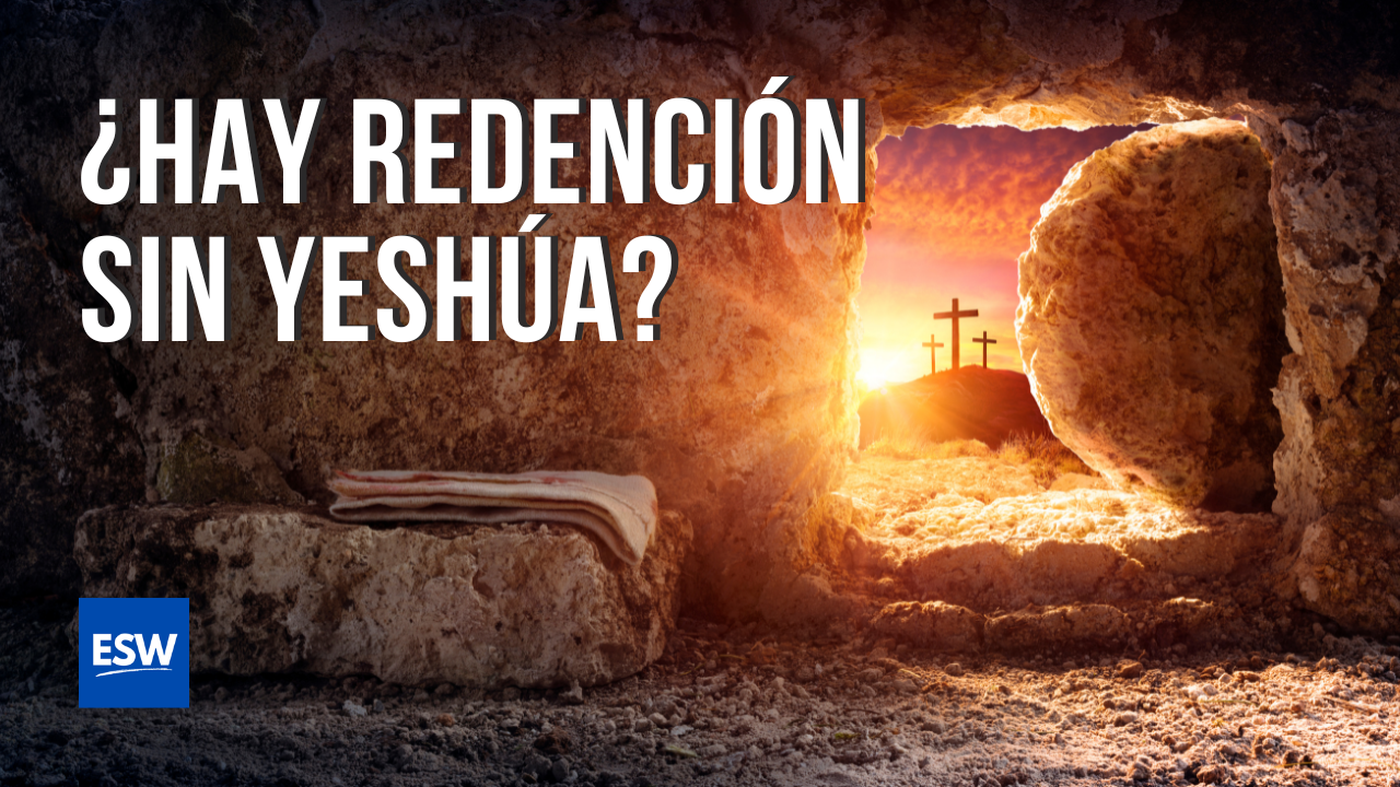 ¿Por Qué Yeshúa Tenía Que Morir? – La Restauración de las 10 Tribus Perdidas de Israel